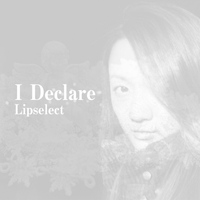 Lipselect - I Declare