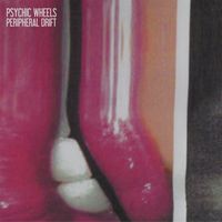 Psychic Wheels - Peripheral Drift (Explicit)