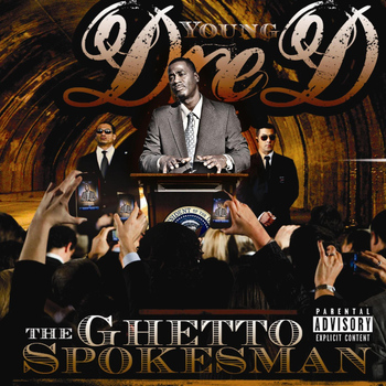 Young Dre D - The Ghetto Spokesman (Explicit)