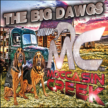 Moccasin Creek - The Big Dawgs