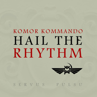 Komor Kommando - Hail the Rhythm - EP