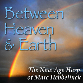 Marc Hebbelinck - Between Heaven & Earth: The New Age Harp of Marc Hebbelinck