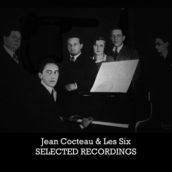 Jean Cocteau|Les Six - Selected Recordings