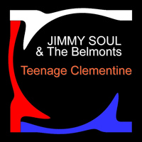 Jimmy Soul & The Belmonts - Teenage Clementine