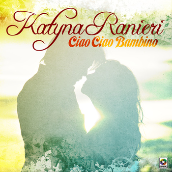 Katyna Ranieri - Ciao Ciao Bambino