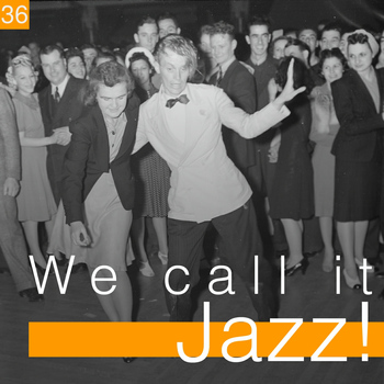 Various Artists - We Call It Jazz!, Vol. 36