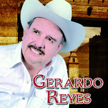 Gerardo Reyes - Grandes Éxitos Norteños
