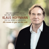 Klaus Hoffmann - Als wenn es gar nichts wär (Eine musikalische Lesung aus dem Renaissance-Theater)