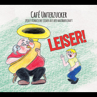 Café Unterzucker - Leiser (Kindische Lieder aus der Nachbarschaft)