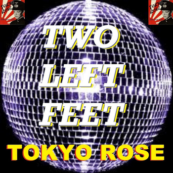 Tokyo Rose - Two Left Feet