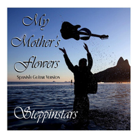 Steppinstars - My Mother's Flowers (Spanish Guitar)
