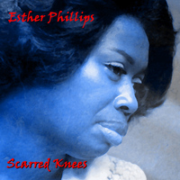 Esther Phillips - Scarred Knees