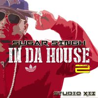 Sugar Singh - In Da House 2