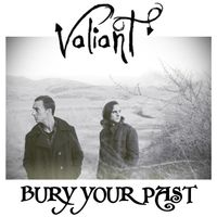 Valiant - Bury Your Past