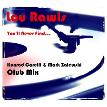 Lou Rawls - You'll Never Find (Konrad Carelli & Mark Zalewski Club Mix)