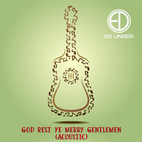 Ed Unger - God Rest Ye Merry Gentlemen (Acoustic)