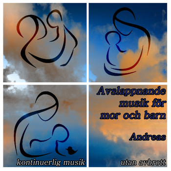 Andreas - Avslappnande musik för mor och barn: kontinuerlig musik utan avbrott