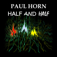 Paul Horn - Half and Half