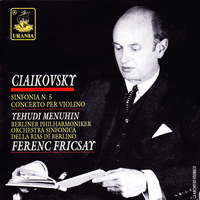 Ferenc Fricsay - Tchaikovsky: Symphony No. 5 & Violin Concerto Op. 35