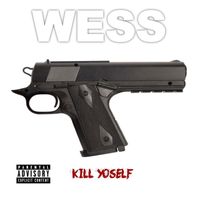 Wess - Kill Yoself (Explicit)
