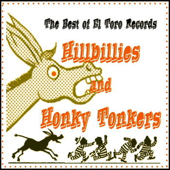 Various Artists - The Best of El Toro Hillbillies and Honky Tonkers