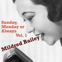 Mildred Bailey - Sunday, Monday or Always, Vol.1
