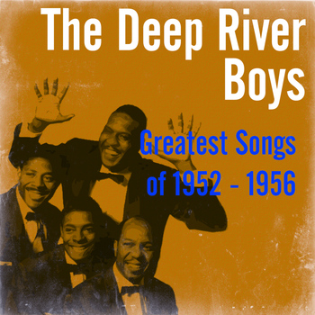 The Deep River Boys - Greatest Songs of 1952 - 1956