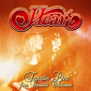 Heart - Fanatic Live from Caesars Colosseum