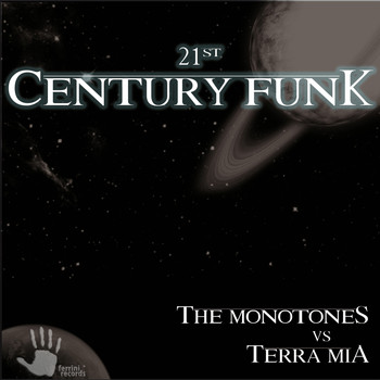 The Monotones vs. Terra Mia feat. Anna Rossinelli - 21St Century Funk