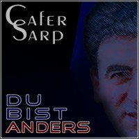 Cafer Sarp - Du bist anders