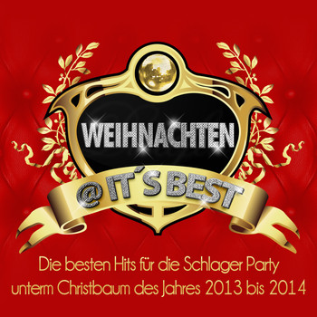 Various Artists - Weihnachten @ it's Best - Die besten Hits für die Schlager Party unterm Christbaum des Jahres 2013 bis 2014