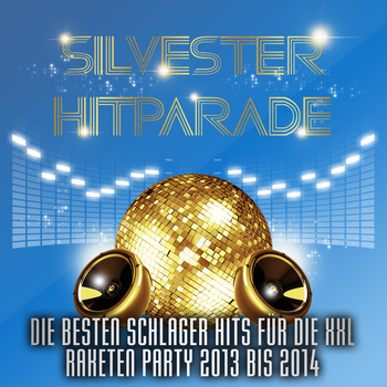 Various Artists - Silvester Hitparade – Die besten Schlager Hits für die XXL Raketen Party 2013 bis 2014
