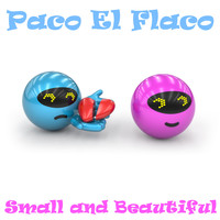 Paco El Flaco - Small and Beautiful