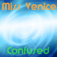 Miss Venice - Confused