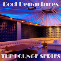 Cool Departures - The Lounge Series