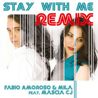 Fabio Amoroso & Mila feat. Mascia CJ - Stay with Me (Remix)
