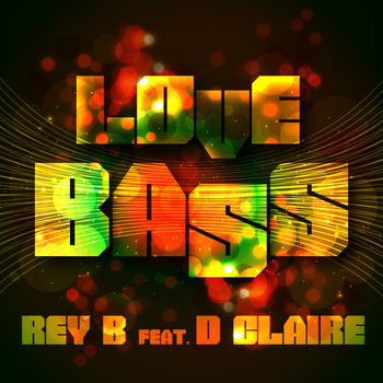 Rey B feat. D Claire - Love Bass
