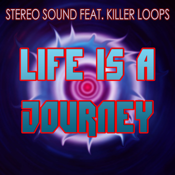 Stereo Sound feat. Killer Loops - Life Is a Journey