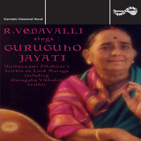 R.Vedavalli - Guruguho Jayati