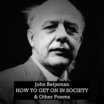John Betjeman - How to Get on in Society and Other Poems