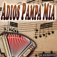 Los Acordeonistas - Adiós, Pampa Mía - Single