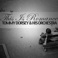 Tommy Dorsey & His Orchestra - This Is Romance