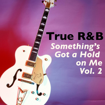 Various Artists - True R&B-Something's Got a Hold on Me, Vol. 2