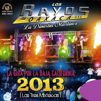 Los Rayos De Oaxaca - La Gira Por La Baja California 2013 (Las Tres Mixtecas) (En Vivo)