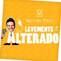 Michel Teló - Levemente Alterado - Single