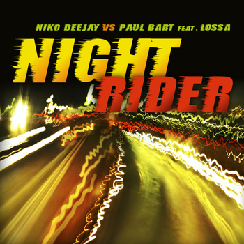 Niko Deejay vs Paul Bart feat. Lossa - Night Rider