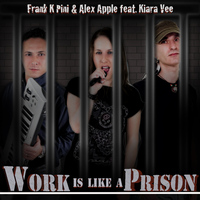 Frank K Pini & Alex Apple feat. Kiara Vee - Work Is Like a Prison