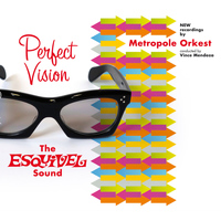 Metropole Orkest - Perfect Vision: The Esquivel Sound