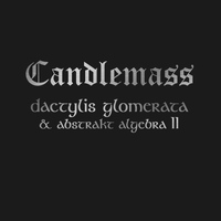 CANDLEMASS - Dactylis Glomerate & Abstrakt Algebra II