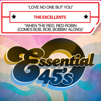 The Excellents - Love No One but You / When the Red, Red Robin (Comes Bob, Bob, Bobbin' Along) [Digital 45]